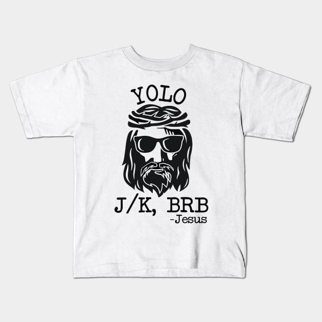 Yolo Jk Brb Jesus Easter Day Kids T-Shirt by RansomBergnaum